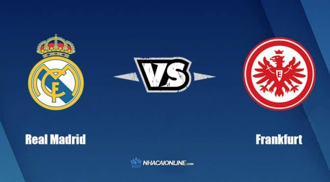Nhận định kèo nhà cái FB88: Tips bóng đá Real Madrid vs Eintracht Frankfurt, 2h ngày 11/8/2022