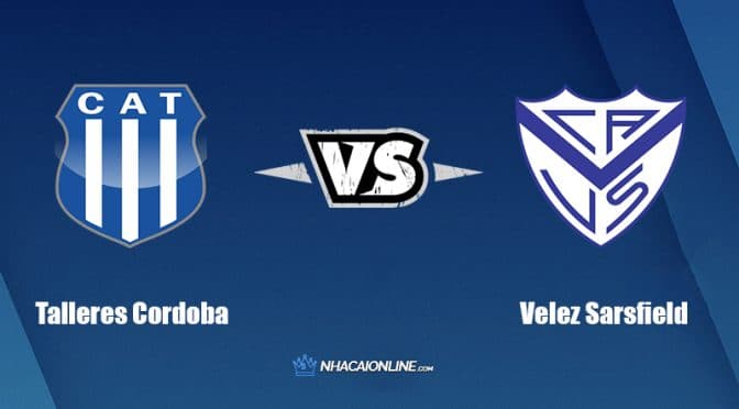 Nhận định kèo nhà cái FB88: Tips bóng đá Talleres Cordoba vs Velez Sarsfield, 07h30 ngày 11/08/2022