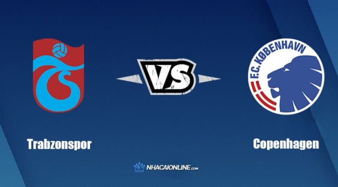 Nhận định kèo nhà cái FB88: Tips bóng đá Trabzonspor vs Copenhagen, 2h00 ngày 25/8/2022