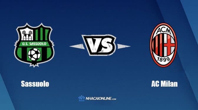 Nhận định kèo nhà cái FB88: Tips bóng đá US Sassuolo Calcio vs AC Milan, 23h30 ngày 30/8/2022