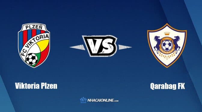 Nhận định kèo nhà cái hb88: Tips bóng đá Viktoria Plzen vs Qarabag FK, 2h ngày 24/8/2022