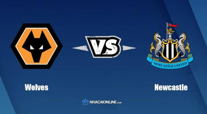 Nhận định kèo nhà cái hb88: Tips bóng đá Wolverhampton vs Newcastle United, 20h ngày 28/7/2022