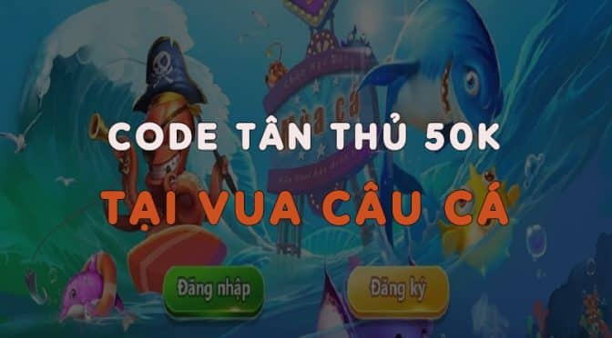 Tặng code tân thủ 50k tại siêu phẩm Vua câu cá W88