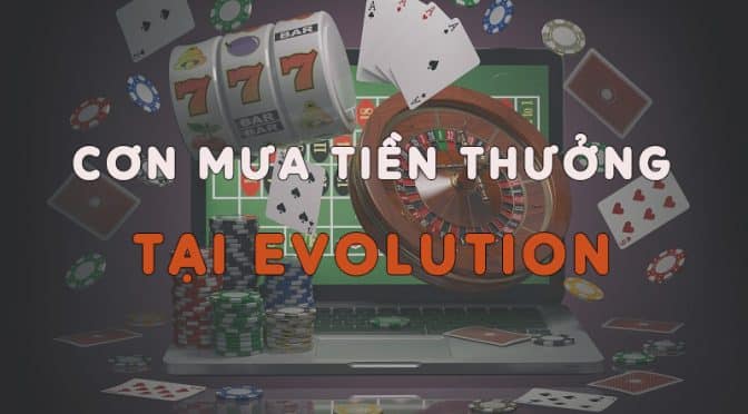 Cơn mưa tiền thưởng tại Evolution W88