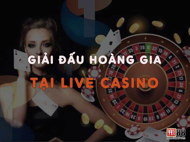 Giải đấu hoàng gia với tổng giải thưởng đến 345 triệu đồng tại Live Casino M88