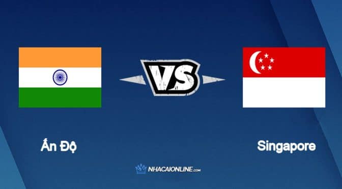 Nhận định kèo nhà cái FB88: Tips bóng đá Ấn Độ vs Singapore, 19h00 ngày 24/9/2022