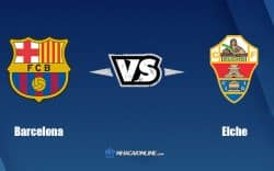 Nhận định kèo nhà cái FB88: Tips bóng đá Barcelona vs Elche CF, 21h15 ngày 17/9/2022