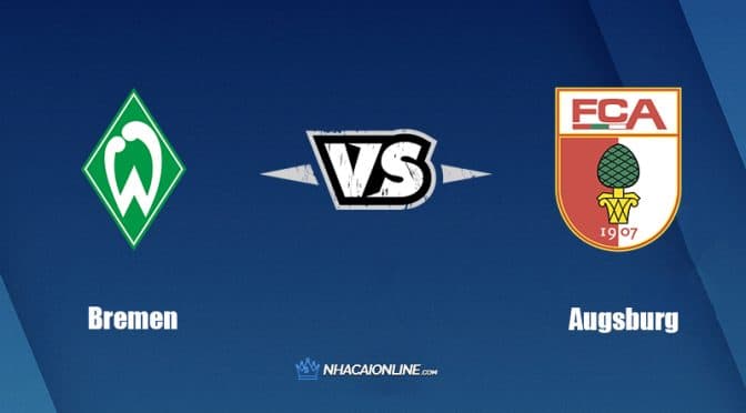 Nhận định kèo nhà cái W88: Tips bóng đá Bremen vs Augsburg, 1h30 ngày 10/9/2022