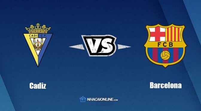 Nhận định kèo nhà cái FB88: Tips bóng đá Cadiz CF vs Barcelona, 23h30 ngày 10/9/2022