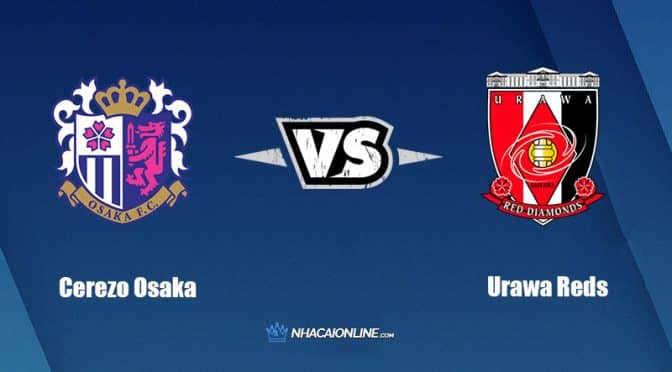 Nhận định kèo nhà cái FB88: Tips bóng đá Cerezo Osaka vs Urawa Reds, 17h ngày 21/9/2022