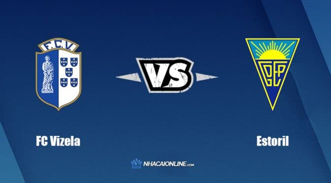 Nhận định kèo nhà cái W88: Tips bóng đá FC Vizela vs Estoril Praia, 2h15 ngày 13/9/2022
