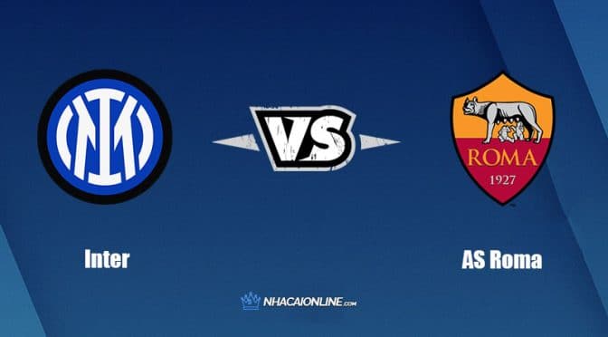 Nhận định kèo nhà cái W88: Tips bóng đá Inter vs AS Roma, 23h ngày 1/10/2022