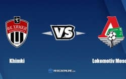 Nhận định kèo nhà cái W88: Tips bóng đá Khimki vs Lokomotiv Moscow, 21h30 ngày 28/9/2022