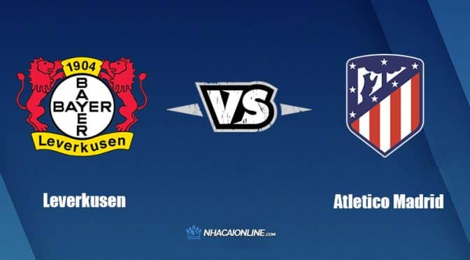 Nhận định kèo nhà cái FB88: Tips bóng đá Leverkusen vs Atletico Madrid, 2h ngày 14/9/2022