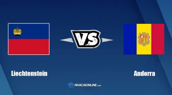 Nhận định kèo nhà cái FB88: Tips bóng đá Liechtenstein vs Andorra, 1h45 ngày 23/9/2022