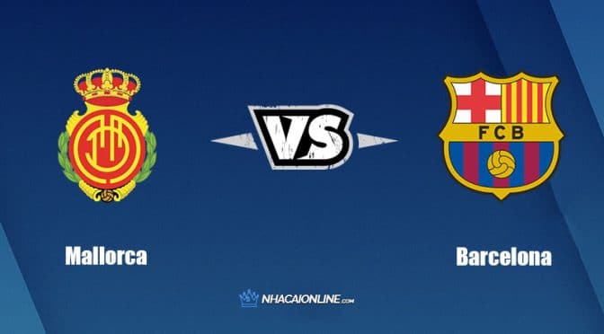 Nhận định kèo nhà cái W88: Tips bóng đá Mallorca vs Barcelona, 2h ngày 2/10/2022