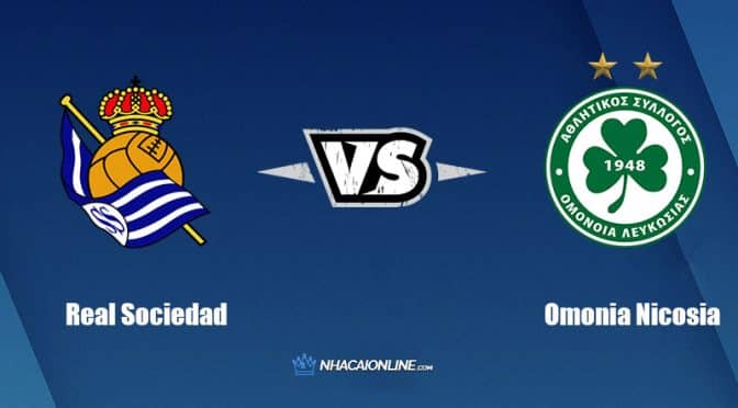 Nhận định kèo nhà cái W88: Tips bóng đá Real Sociedad vs Omonia Nicosia, 23h45 ngày 15/09/2022