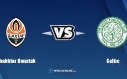 Nhận định kèo nhà cái W88: Tips bóng đá Shakhtar Donetsk vs Celtic, 23h45 ngày 14/09/2022