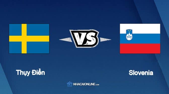 Nhận định kèo nhà cái hb88: Tips bóng đá Thụy Điển vs Slovenia, 1h45 ngày 28/9/2022