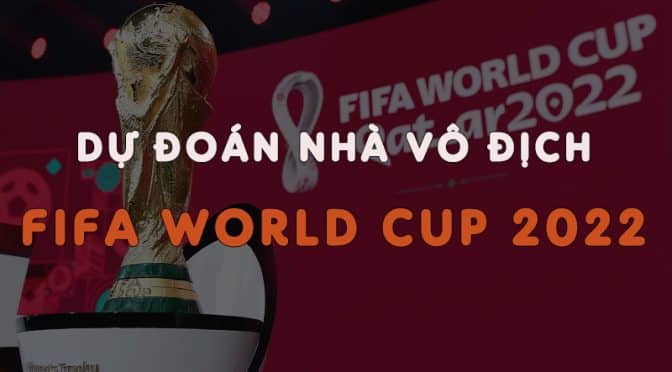 Dự đoán nhà vô địch FIFA World Cup 2022, nhận thưởng cực khủng tại Thể thao M88