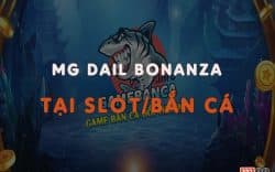 MG Dail Bonanza - tưng bừng Slot/Bắn cá M88, cược và nhận Free Spin