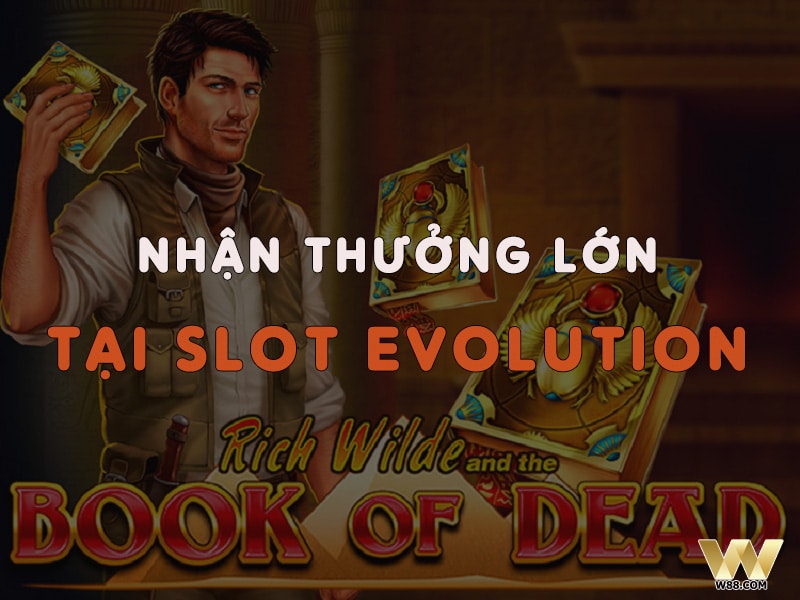 Nhận thưởng cực lớn đến 23,000,000 VND tại Slot Evolution W88