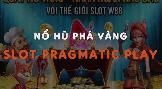 Nổ hũ phá vàng tại Slot Pragmatic Play W88